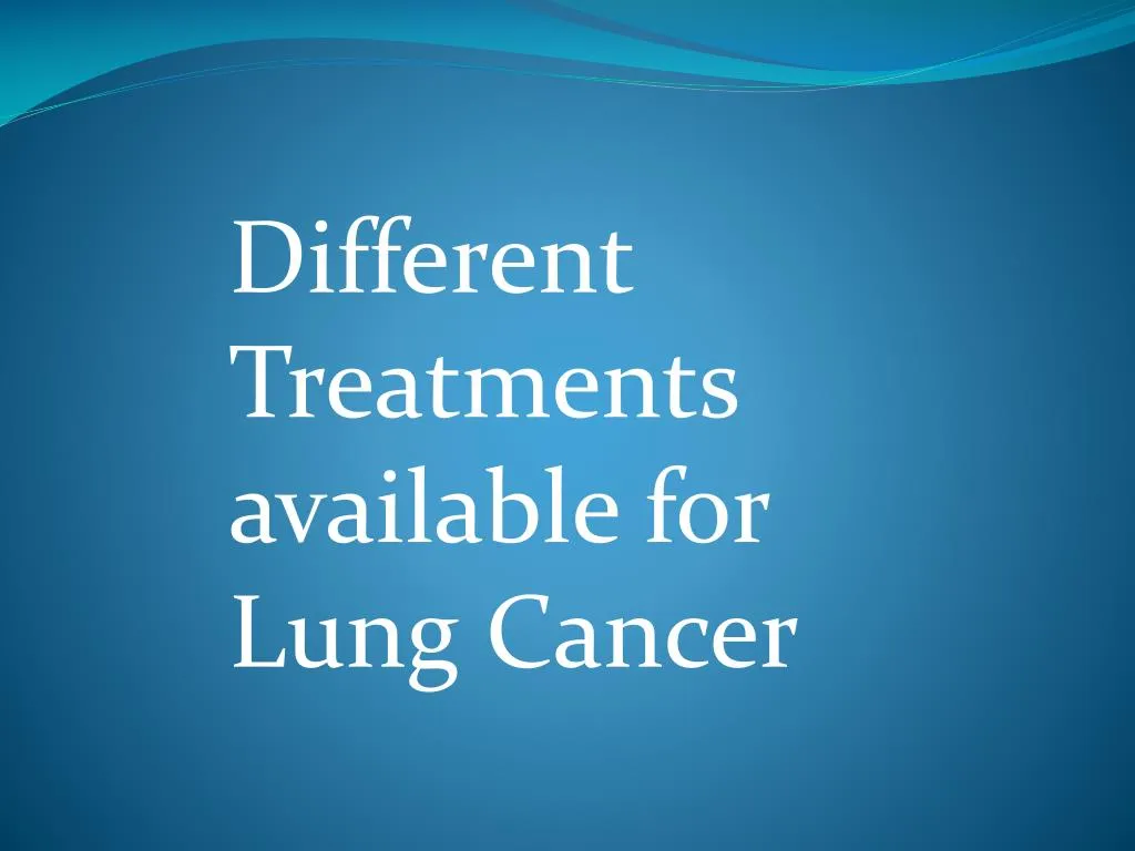 different treatments available for lung cancer