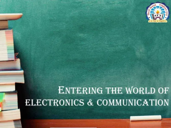 Entering the world of electronics & communication