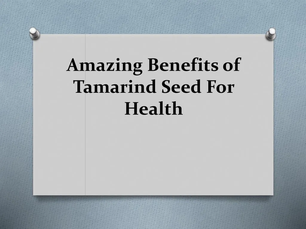 amazing benefits of tamarind seed for health
