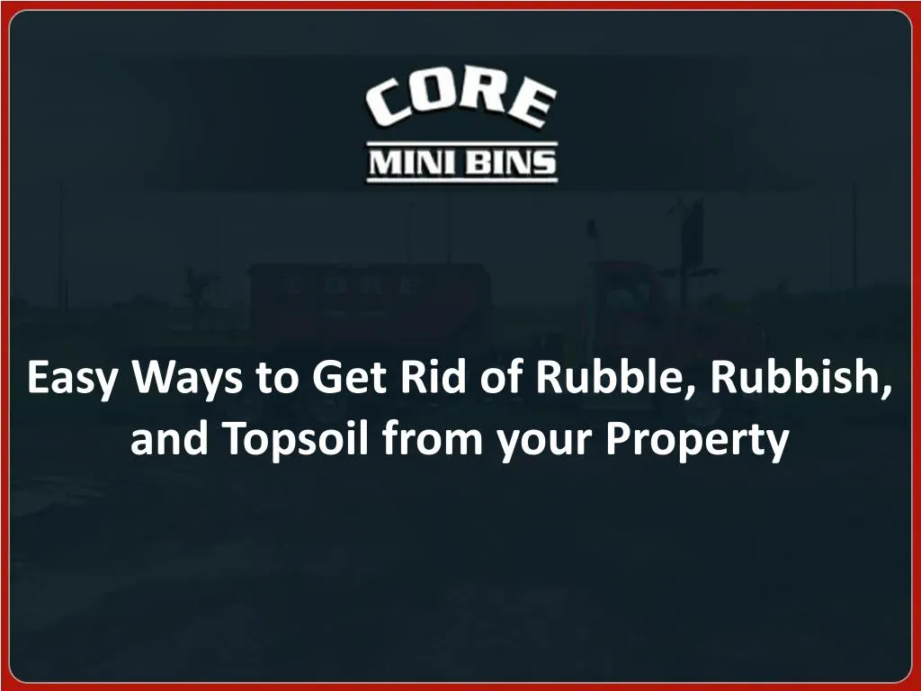 easy ways to get rid of rubble rubbish