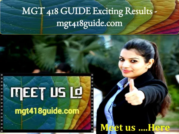 MGT 418 GUIDE Exciting Results -mgt418guide.com