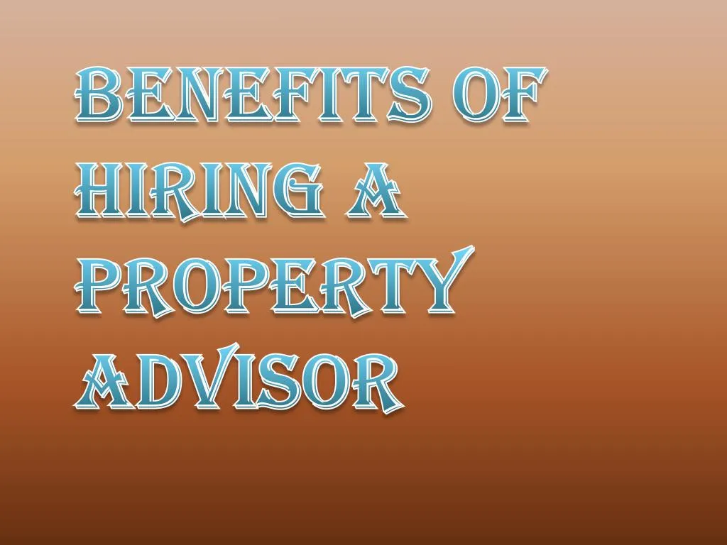 benefits of hiring a property advisor