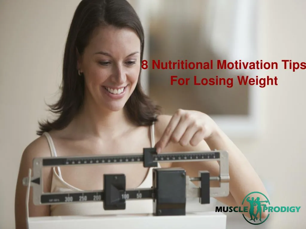 8 nutritional motivation tips for losing weight