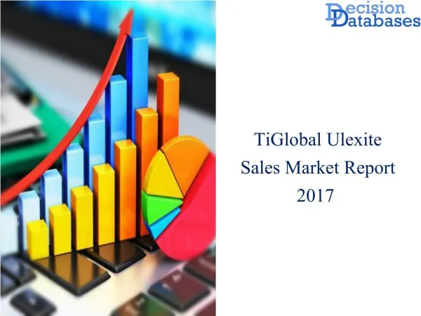 Worldwide Ulexite Sales Market Manufactures and Key Statistics Analysis 2017