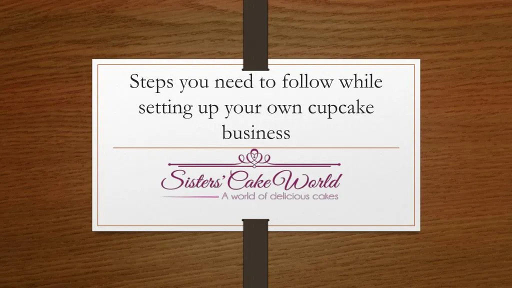 steps you need to follow while setting up your own cupcake business