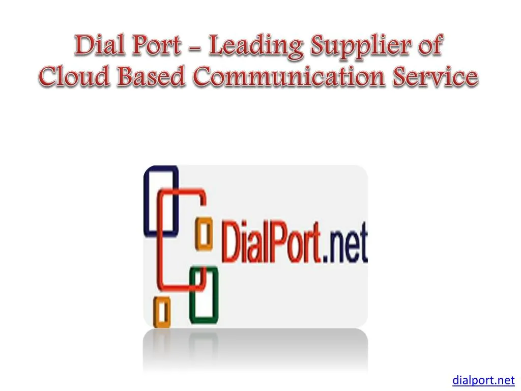 dial port leading supplier of cloud based communication service