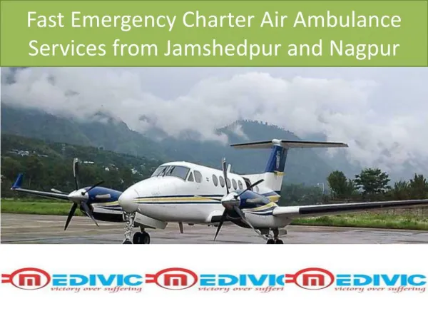 Fast Emergency Charter Air Ambulance Services from Jamshedpur and Nagpur