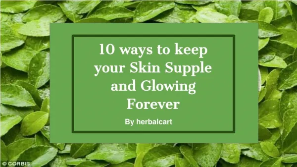 10 ways to keep your Skin Supple and Glowing Forever