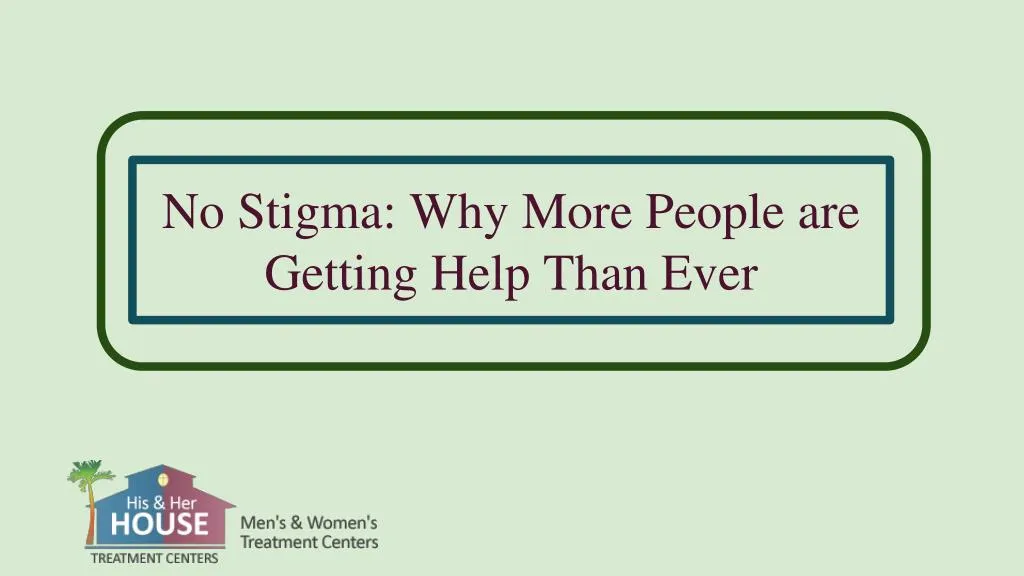 no stigma why more people are getting help than
