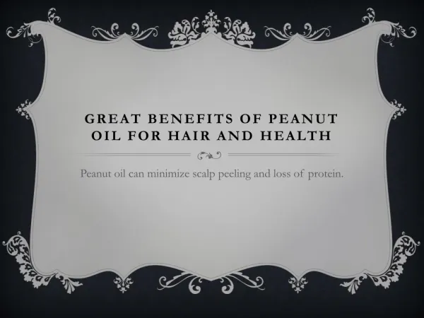 Great benefits of peanut oil for hair and health