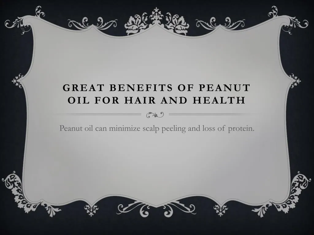 great benefits of peanut oil for hair and health
