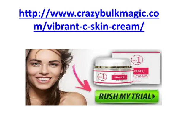 http://www.crazybulkmagic.com/vibrant-c-skin-cream/