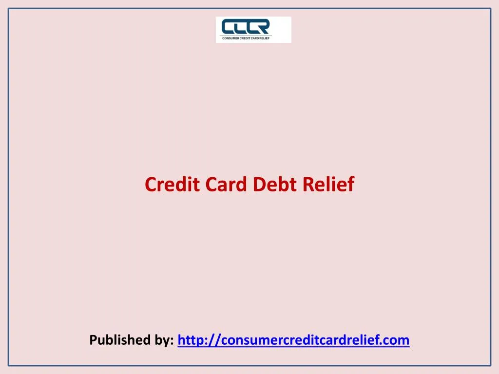 credit card debt relief published by http consumercreditcardrelief com