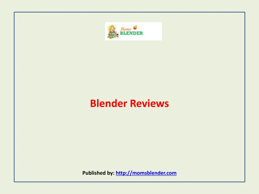 blender reviews published by http momsblender com
