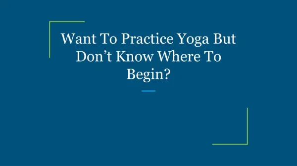 Want To Practice Yoga But Don’t Know Where To Begin?