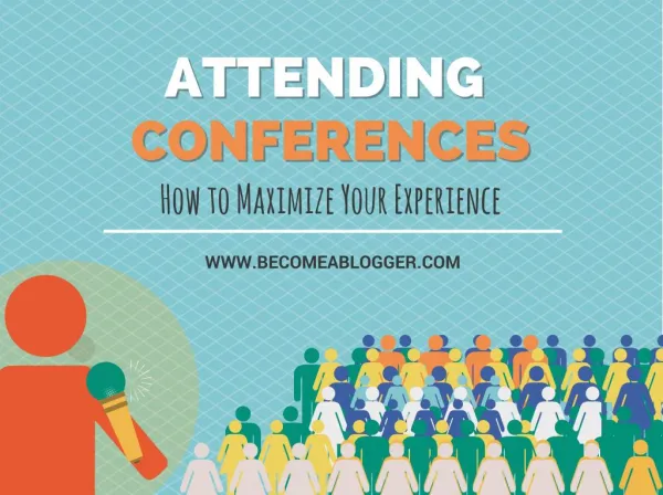Attending Conferences: How to Maximize Your Experience