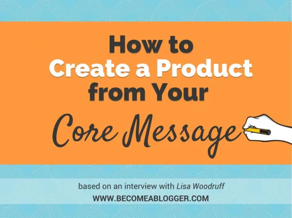 How to Create a Product from Your Core Message - with Lisa Woodruff