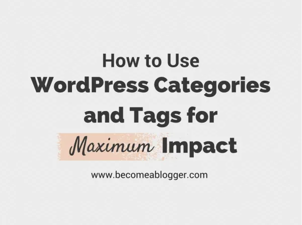 How to Use WordPress Categories and Tags for Maximum Impact