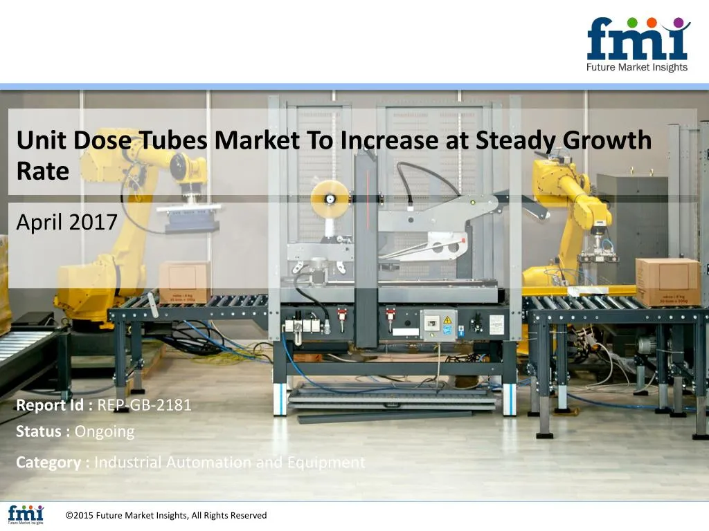 unit dose tubes market to increase at steady