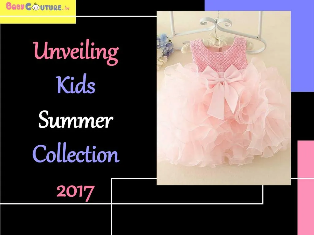 unveiling kids summer collection 2017