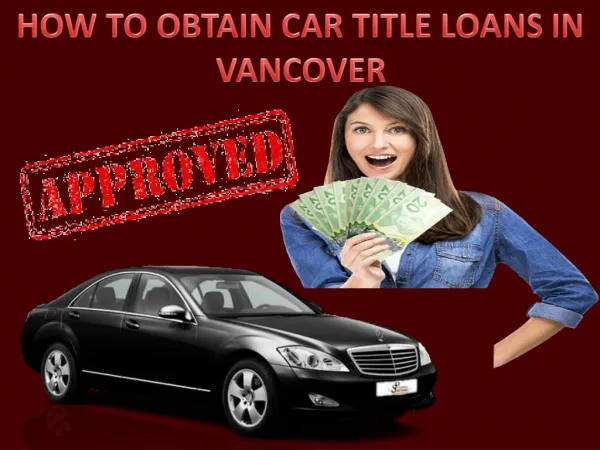 Obtain car title loans in Vancouver|British Columbia