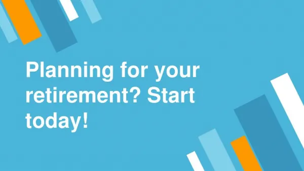 Planning for your retirement? Start today!