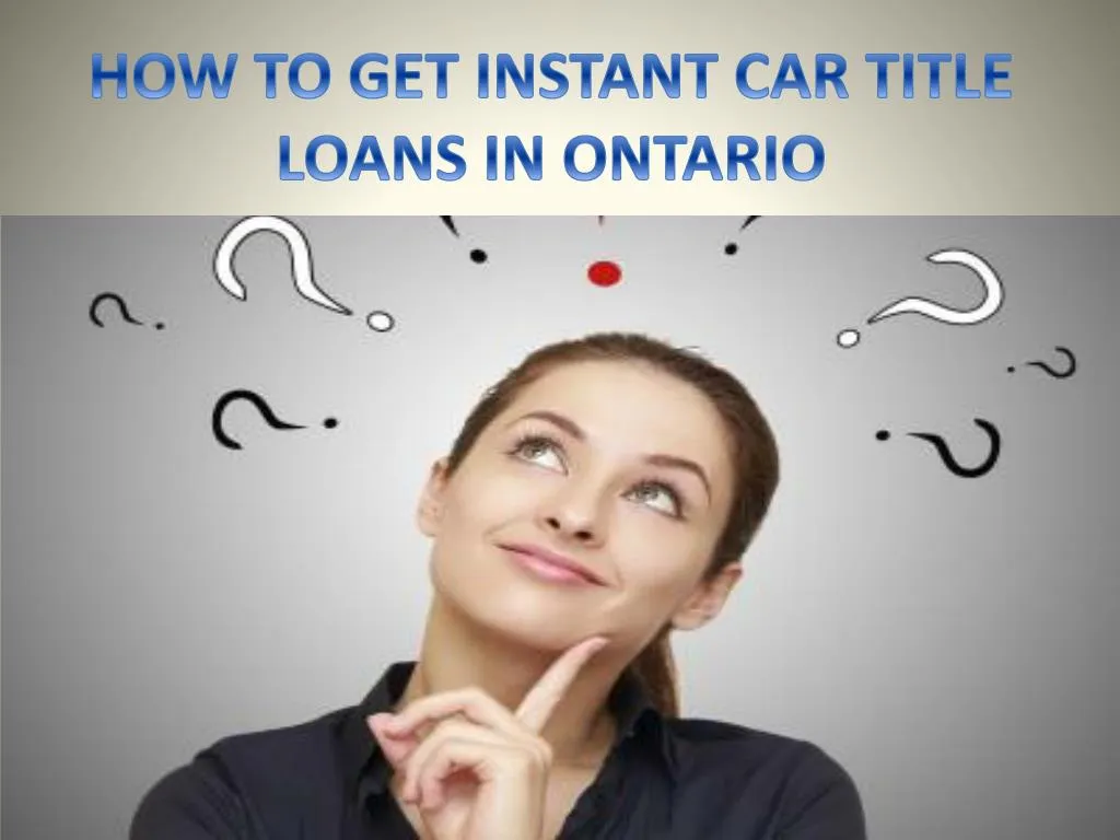 how to get instant car title loans in ontario