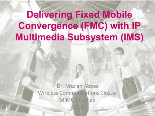 Delivering Fixed Mobile Convergence (FMC) with IP Multimedia Subsystem (IMS)