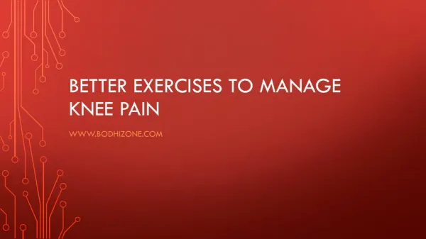 Better Exercises To Manage Knee Pain