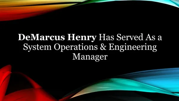 DeMarcus Henry Has Served As a System Operations & Engineering Manager