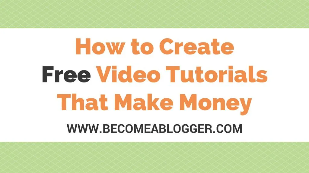 how to create free video tutorials that make