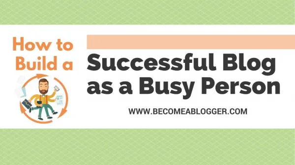 How to Build a Successful Blog as a Busy Person