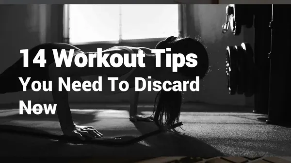 14 Workout Tips You Need To Discard Now