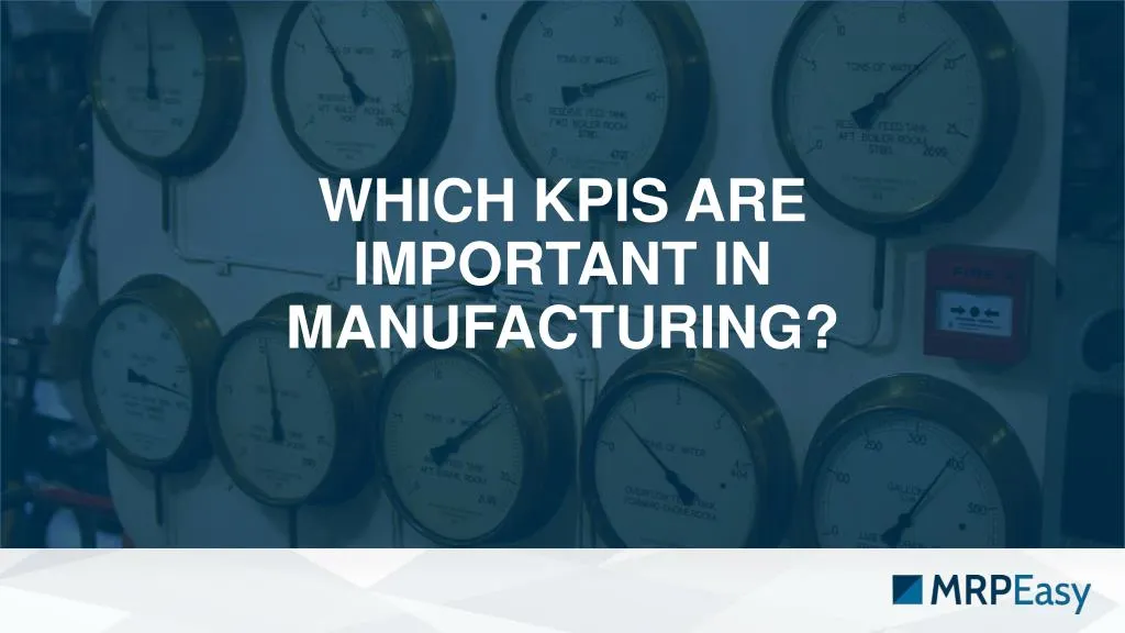 which kpis are important in manufacturing