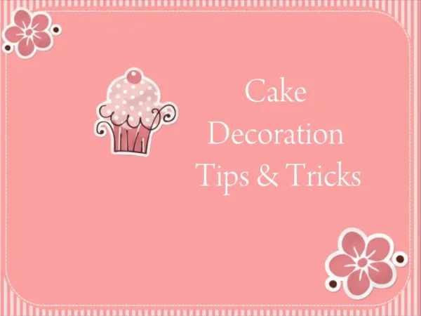 Cake Decoration Tips and Tricks
