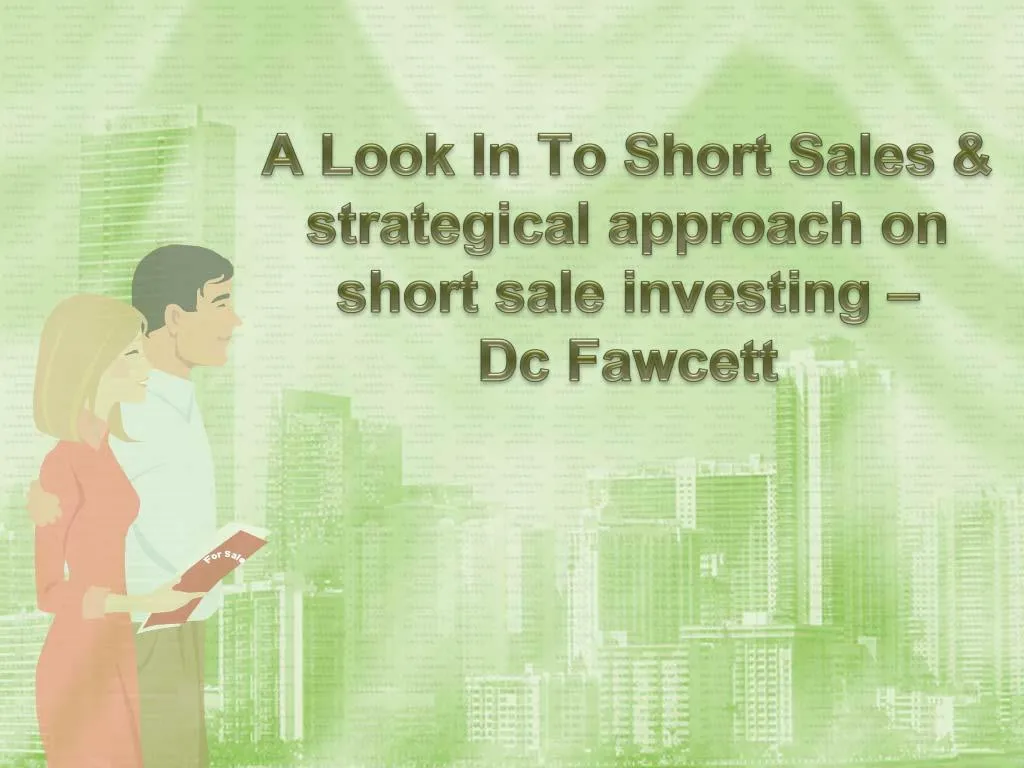 a look in to short sales strategical approach on short sale investing dc fawcett