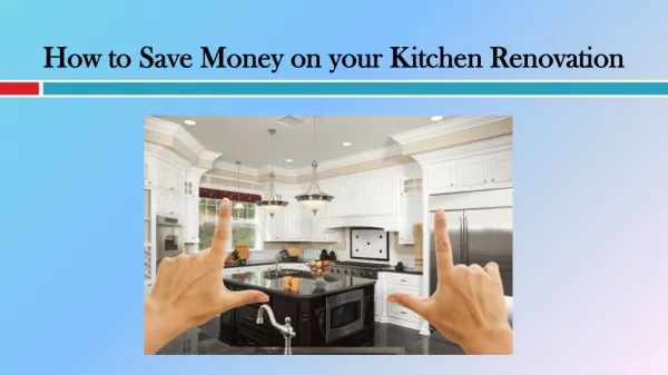 How to Save Money on your Kitchen Renovation