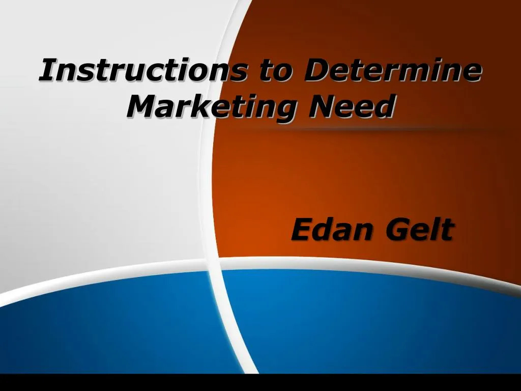 instructions to determine marketing need