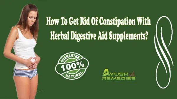 How To Get Rid Of Constipation With Herbal Digestive Aid Supplements?