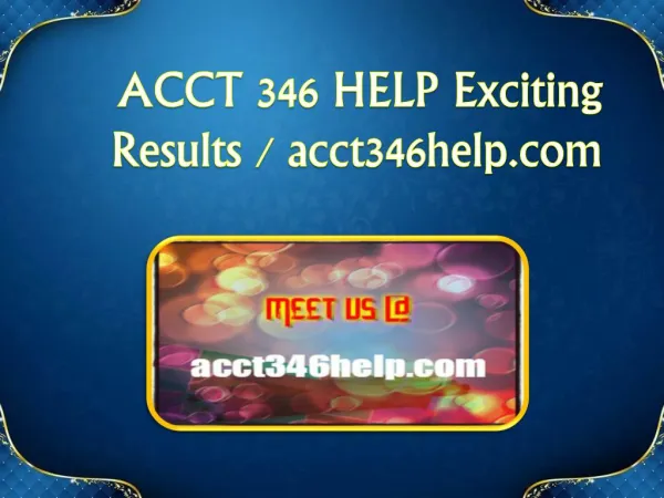 ACCT 346 HELP Exciting Results / acct346help.com