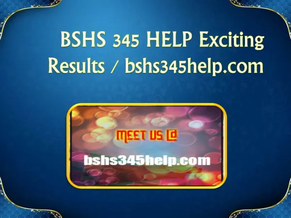 BSHS 345 HELP Exciting Results / bshs345help.com