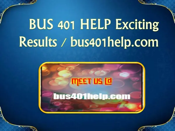 BUS 401 HELP Exciting Results / bus401help.com