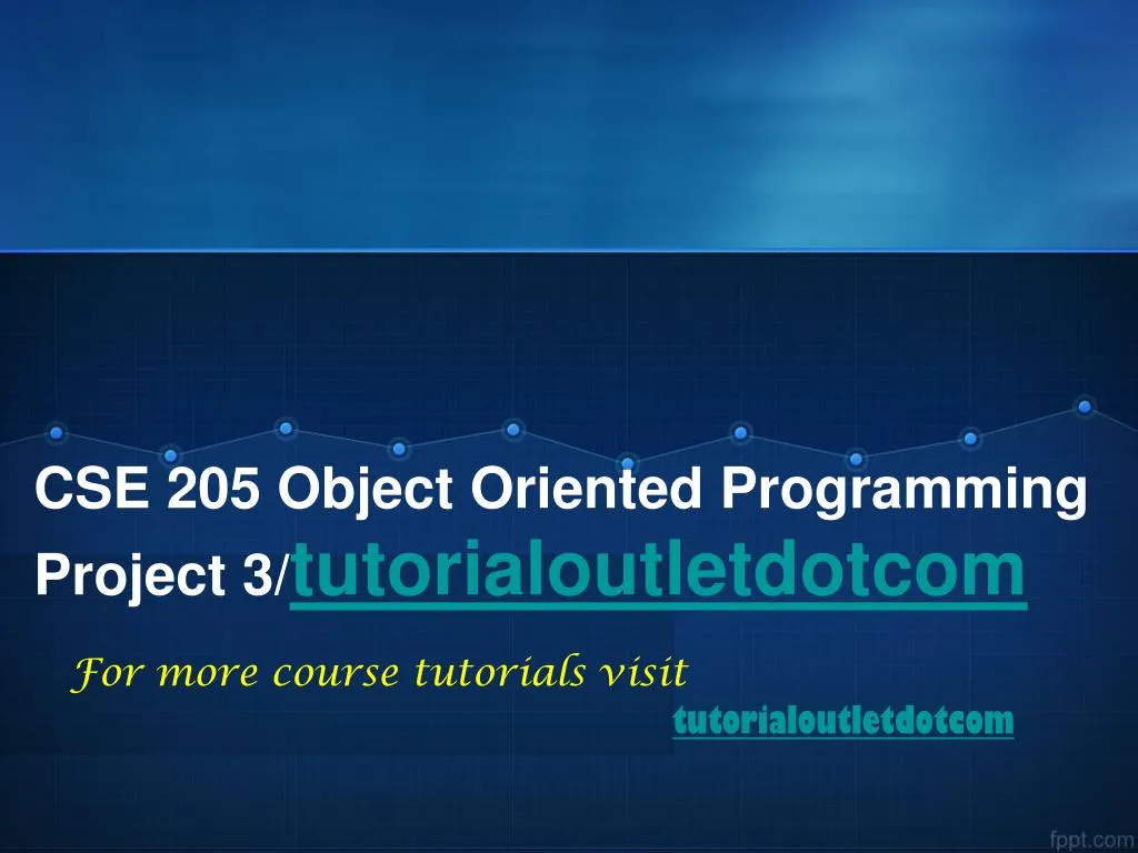 cse 205 object oriented programming project 3 tutorialoutletdotcom