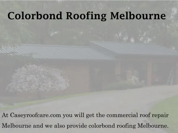 Colorbond Roofing Melbourne - caseyroofcare.com
