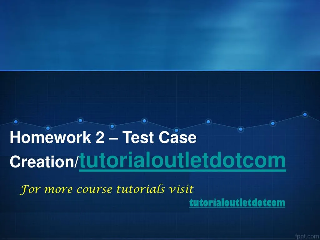 homework 2 test case creation tutorialoutletdotcom