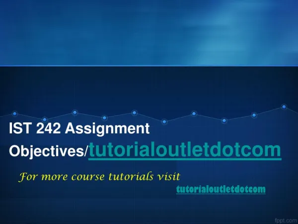 IST 242 Assignment Objectives/tutorialoutletdotcom