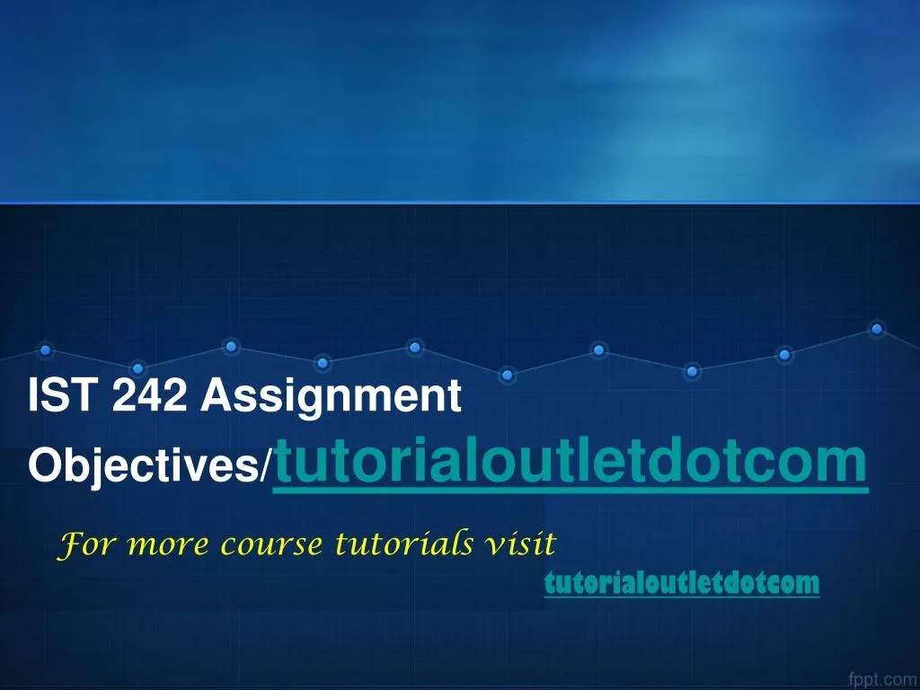 ist 242 assignment objectives tutorialoutletdotcom