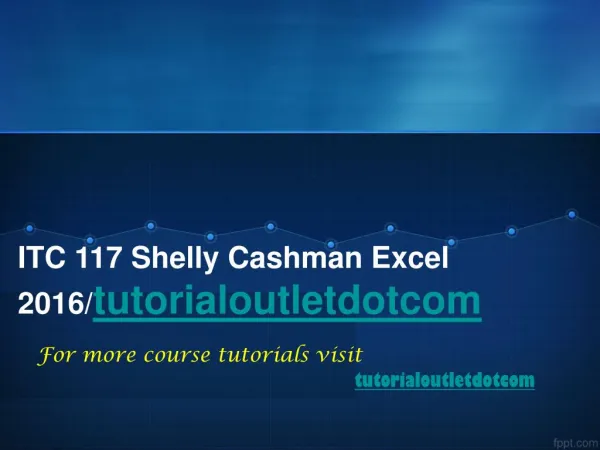 ITC 117 Shelly Cashman Excel 2016/tutorialoutletdotcom