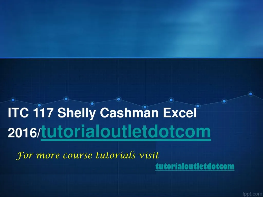 itc 117 shelly cashman excel 2016 tutorialoutletdotcom