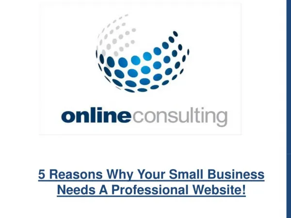 5 Reasons Why Your Small Business Needs A Professional Website!